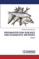 FRESHWATER FISH DISEASES AND DIAGNOSTIC METHODS | Podeti Koteshwar Rao | FWFDM