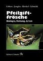 Pfeilgiftfrösche | Stefan Lötters, Karl-Heinz Jungfer, Friedrich-Wilhelm Henkel