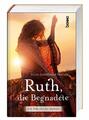 RUTH, DIE BEGNADETE - Ein biblischer Roman - Ellen Gunderson Traylor - BENNO