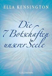 Ella Kensington / Die sieben Botschaften unserer Seele /  9783442218233