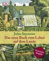 Das neue Buch vom Leben auf dem Lande. Seymour, John: