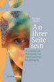 An ihrer Seite sein | Psychosoziale Betreuung von traumatisierten Flüchtlingen |