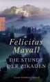 Die Stunde der Zikaden Felicitas Mayall