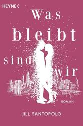 Was bleibt, sind wir von Jill Santopolo (2018, Taschenbuch)