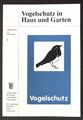 Vogelschutz in Haus und Garten; Arbeitsblätter zum Naturschutz, Heft 11;