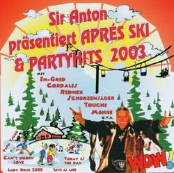 Sir Anton Präsentiert Aprés Ski & Partyhits 2003 (v.a.: Los Reyes, Opus, .. [CD]