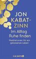 Jon Kabat-Zinn Im Alltag Ruhe finden