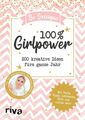 100 % Girlpower: 200 kreative Ideen fürs ganze Jahr. Mit Tests, Tipps, Lif 56053