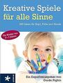 Kreative Spiele für alle Sinne: 250 Ideen für Kopf, Füße... | Buch | Zustand gut