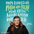 Pfoten vom Tisch! | Hape Kerkeling | Meine Katzen, andere Katzen und ich | CD