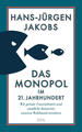 Das Monopol im 21. Jahrhundert | Hans-Jürgen Jakobs | 2022 | deutsch