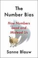The Number Bias: How numbers dominate our world and w by Blauw, Sanne 1529342732
