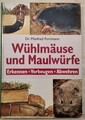 Wühlmäuse und Maulwürfe - Erkennen, Vorbeugen, Abwehren. Fortmann, Manfre 172770