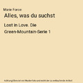 Alles, was du suchst: Lost in Love. Die Green-Mountain-Serie 1, Marie Force