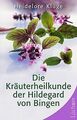 Die Kräuterheilkunde der Hildegard von Bingen von K... | Buch | Zustand sehr gut