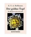 Der goldne Topf: Ein Märchen aus der neuen Zeit, E. T. A. Hoffmann