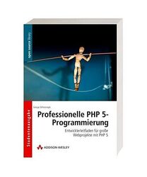 Professionelle PHP 5-Programmierung: Entwicklerleitfaden für große Webprojekte