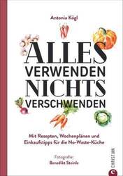 Ratgeber: Alles verwenden. Nichts verschwenden. Mit Rezepten, Woc | Buch | Kögl,