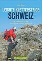 Klettersteige Schweiz: Leichte Klettersteige in der Schw... | Buch | Zustand gut