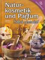 Neuhold: Naturkosmetik und Parfum selbst gemacht Ratgeber/Kosmetik/Handbuch/Buch