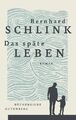 Das späte Leben. Roman. Schlink, Bernhard: