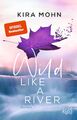 Wild like a River | Roman | Kira Mohn | Taschenbuch | Kanada (Kira Mohn) | 400 S