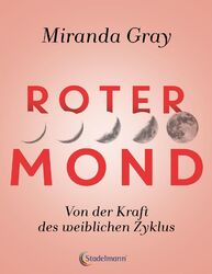 Roter Mond Von der Kraft des weiblichen Zyklus Miranda Gray Taschenbuch 232 S.