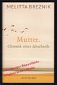 Mutter: Chronik eines Abschieds  - Breznik, Melitta