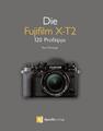 Die Fujifilm X-T2 | 120 Profitipps | Rico Pfirstinger | Deutsch | Taschenbuch