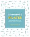 15-Minute Pilates: Four 15-Minute Workouts for Stre by Ungaro, Alycea 0241295890