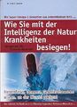 Wie Sie mit der Intelligenz der Natur Krankheiten besiegen Dr., Rudi E. Moerck: