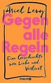 Gegen alle Regeln: Eine Geschichte von Liebe und Verlust... | Buch | Zustand gut