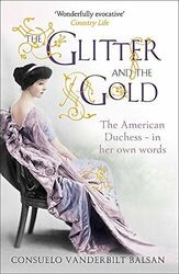 The Glitter and the Gold by Vanderbilt Balsan, Consuelo 1444730991 FREE Shipping