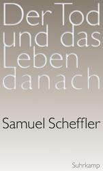 Samuel Scheffler Der Tod und das Leben danach