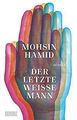 Der letzte weiße Mann: Roman von Hamid, Mohsin | Buch | Zustand sehr gut