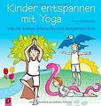 Kinder entspannen mit Yoga: Von der kleinen Übung bis zu... | Buch | Zustand gut