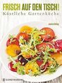 Frisch auf den Tisch!: Köstliche Gartenküche von Ja... | Buch | Zustand sehr gut