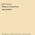 Drug Prevention: What is it? And if so, why bother?, MSc Lioznov