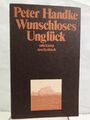 Wunschloses Unglück : Erzählung. suhrkamp-taschenbücher ; 146. Handke, Peter: