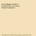 Unzuverlässiges Erzählen in Christoph Heins "Der fremde Freund / Drachenblut",