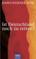 Ist Deutschland noch zu retten? Hans-Werner Sinn Sinn, Hans-Werner: