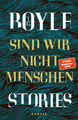 Sind wir nicht Menschen T. C. Boyle