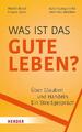 Was ist das gute Leben? | Über Glauben und Handeln - ein Streitgespräch | Martin