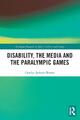 Disability, the Media and the Paralympic Games | Carolyn Jackson-Brown | Buch