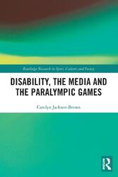 Disability, the Media and the Paralympic Games | Carolyn Jackson-Brown | Buch