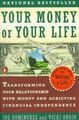 Your Money or Your Life: Transforming Your Relation by Dominguez, Joe 0140167153