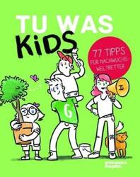 Tu was Kids 77 Tipps für Nachwuchsweltretter 5729