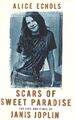 Scars Of Sweet Paradise | The Life and Times of Janis Joplin | Alice Echols