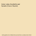 Ueber Leben, Geschichte und Sprache (Classic Reprint), Lorenz Diefenbach