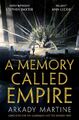 Arkady Martine A Memory Called Empire